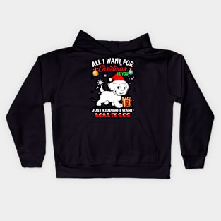 All I want for christmas is you just kidding I want malteses. Kids Hoodie